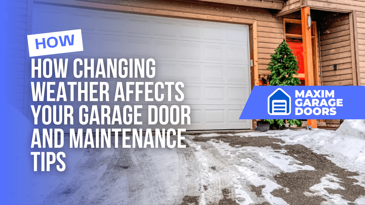 How Changing Weather Affects Your Garage Door and Maintenance Tips