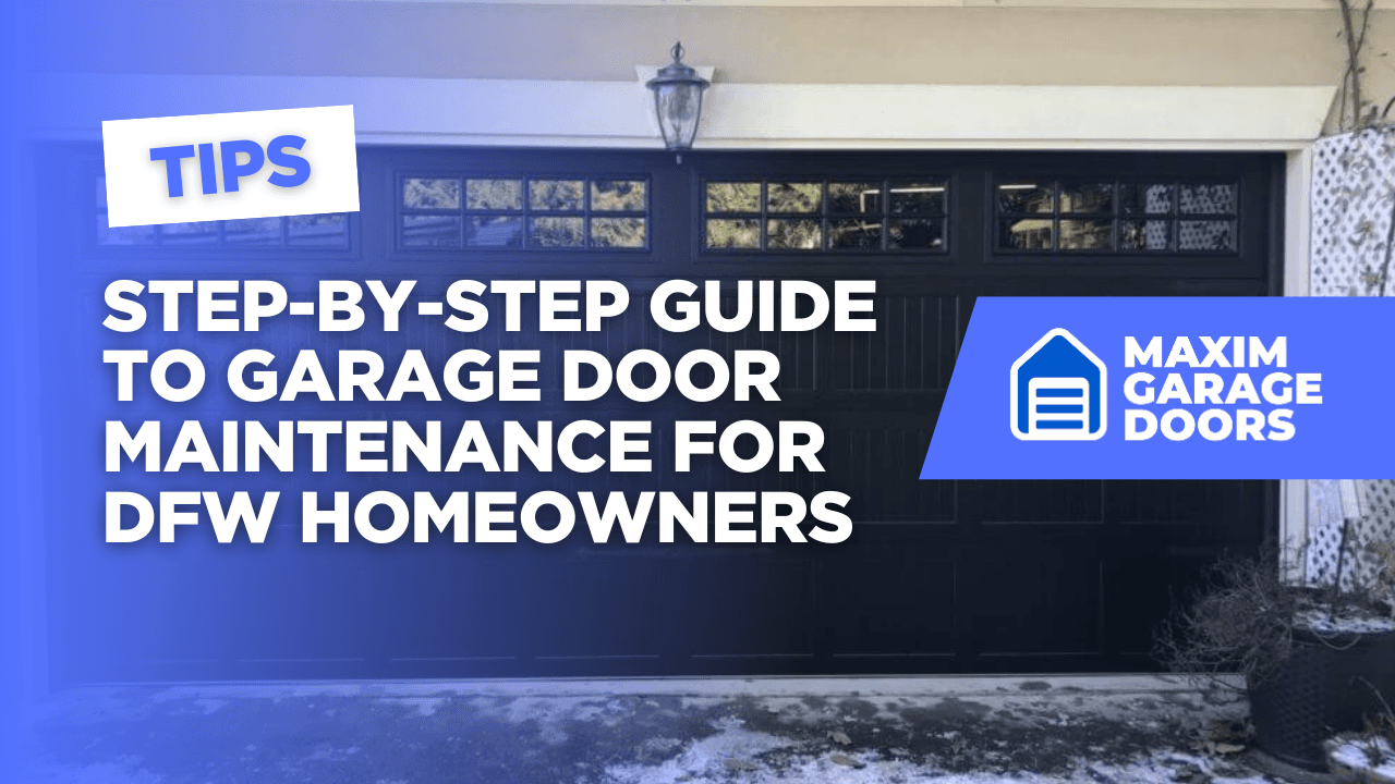 Step-by-Step Guide to Garage Door Maintenance for DFW Homeowners