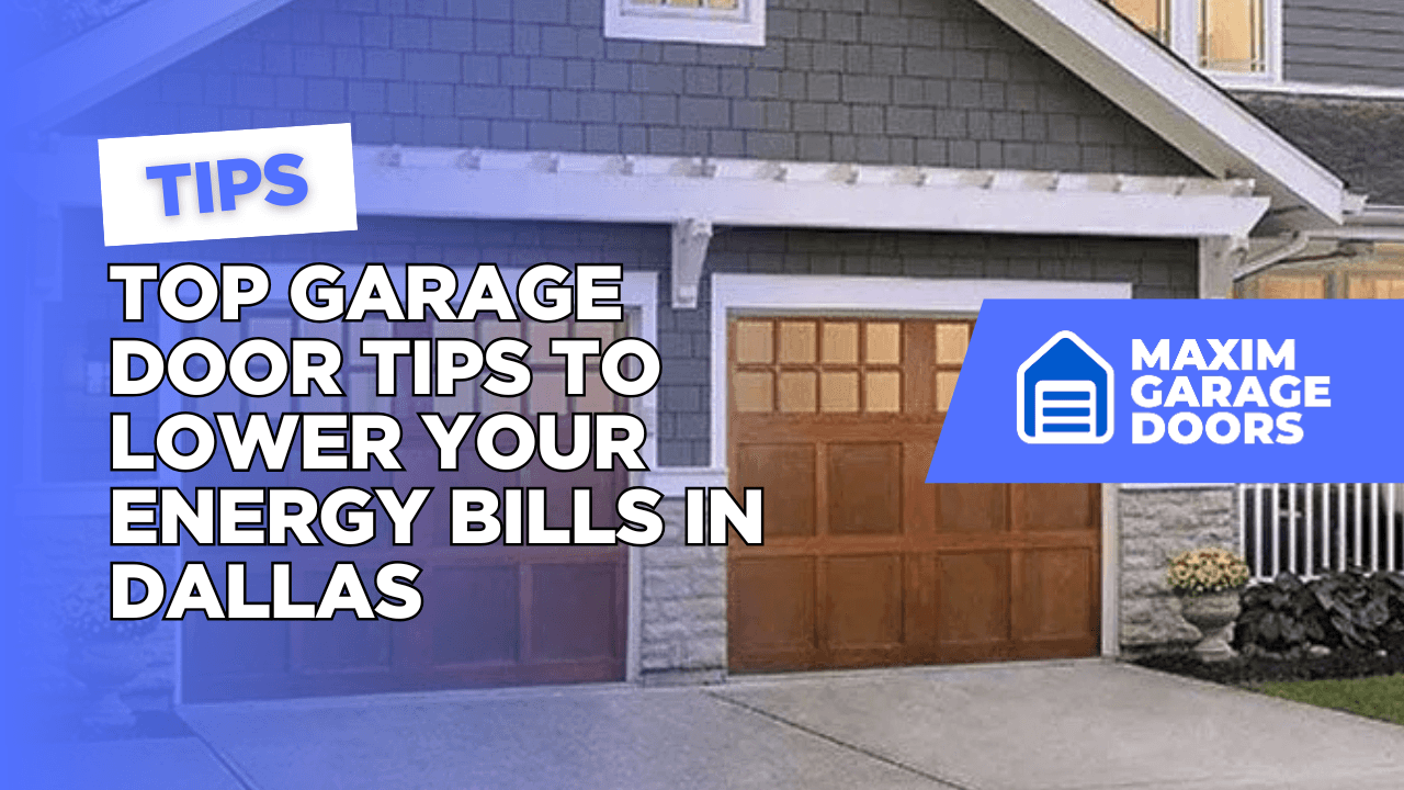Top Garage Door Tips to Lower Your Energy Bills in Dallas