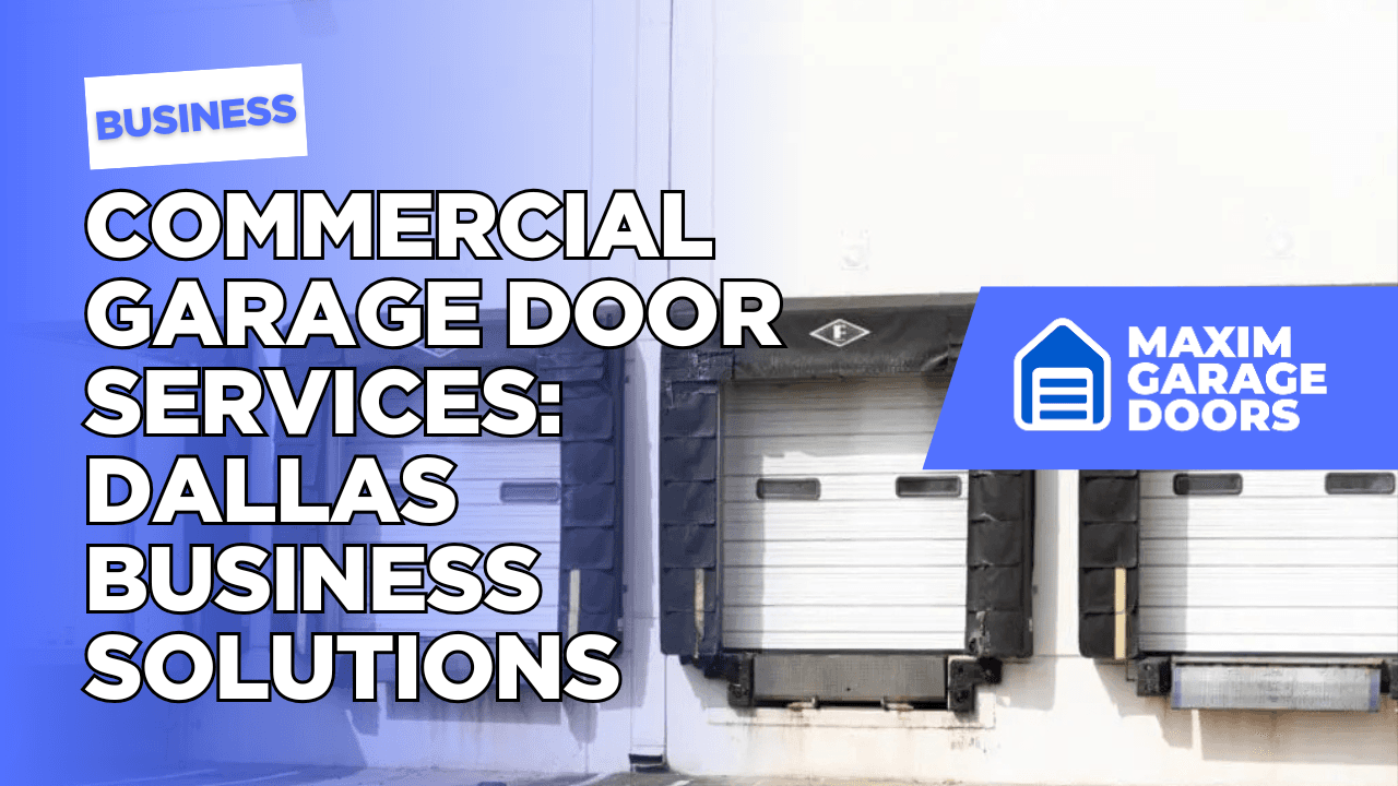 Commercial Garage Door Services: Dallas Business Solutions