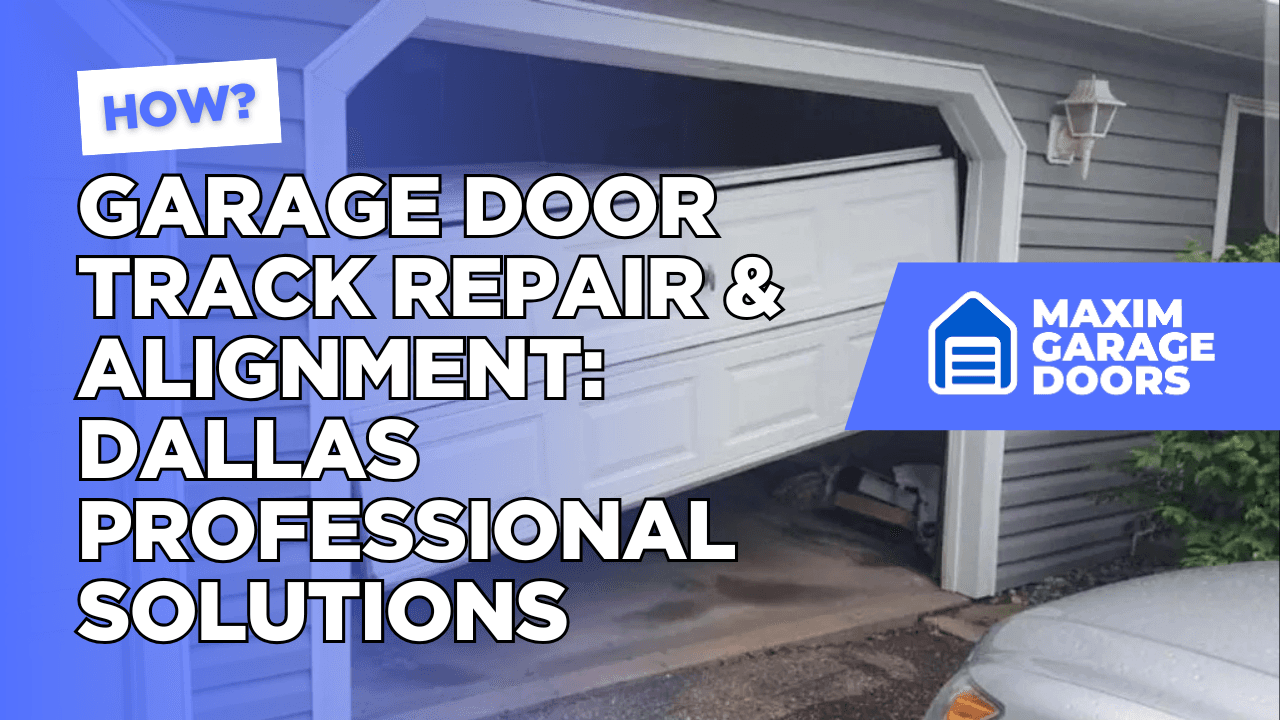 Garage Door Track Repair & Alignment: Dallas Professional Solutions