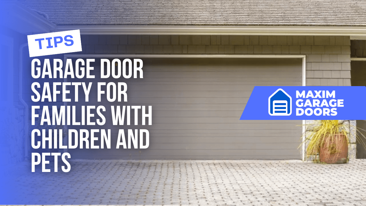 Garage Door Safety: Tips for Families with Children and Pets