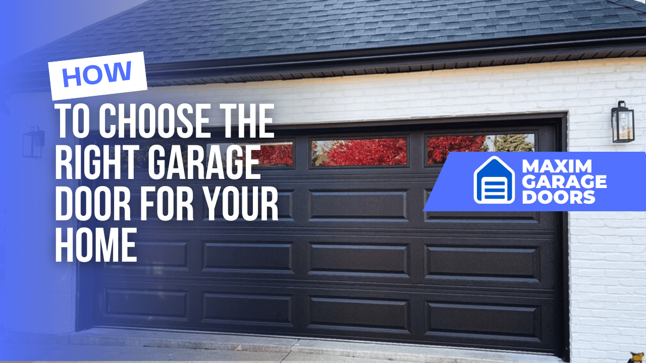 How to Choose the Right Garage Door for Your Home